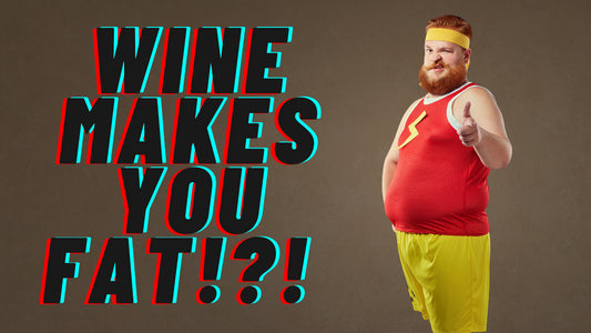 Wine Makes You Fat !?!?